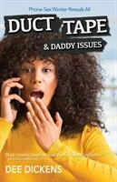 Duct Tape and Daddy Issues - Phone-Sex Worker Tells All (Dickens Dee)(Paperback / softback)
