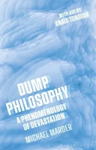 Dump Philosophy: A Phenomenology of Devastation (Marder Michael)(Paperback)