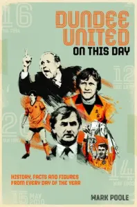 Dundee United on This Day: History, Facts & Figures from Every Day of the Year (Poole Mark)(Pevná vazba)