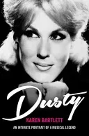 Dusty - An Intimate Portrait of a Musical Legend (Bartlett Karen)(Paperback / softback)