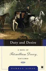 Duty and Desire: A Novel of Fitzwilliam Darcy, Gentleman (Aidan Pamela)(Paperback)