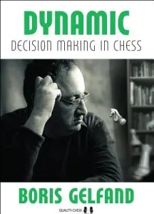 Dynamic Decision Making in Chess (Gelfand Boris)(Paperback / softback)