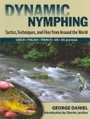 Dynamic Nymphing: Tactics, Techniques, and Flies from Around the World (Daniel George)(Pevná vazba)