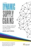 Dynamic Supply Chains: How to Design, Build and Manage People-Centric Value Networks (Gattorna John)(Paperback)