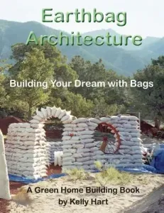 Earthbag Architecture: Building Your Dream with Bags (Geiger Owen)(Paperback)
