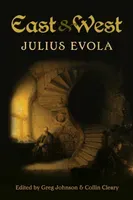 East and West: Comparative Studies in Pursuit of Tradition (Evola Julius)(Paperback)