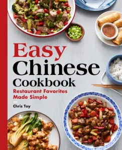 Easy Chinese Cookbook: Restaurant Favorites Made Simple (Toy Chris)(Paperback)