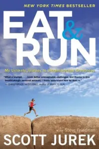 Eat and Run: My Unlikely Journey to Ultramarathon Greatness (Jurek Scott)(Paperback)