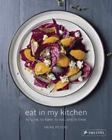 Eat in My Kitchen: To Cook, to Bake, to Eat, and to Treat (Peters Meike)(Pevná vazba)