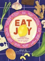Eat Joy: Stories & Comfort Food from 31 Celebrated Writers (Garrett Natalie Eve)(Pevná vazba)