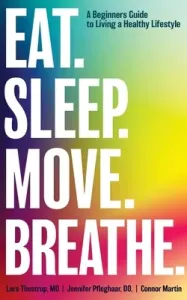 Eat. Sleep. Move. Breathe: The Beginner's Guide to Living A Healthy Lifestyle (Thestrup Lars)(Paperback)