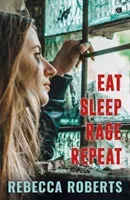 Eat. Sleep. Rage. Repeat. (Roberts Rebecca)(Paperback / softback)