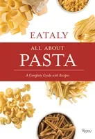 Eataly: All about Pasta: A Complete Guide with Recipes (Danford Natalie)(Pevná vazba)