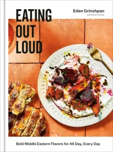 Eating Out Loud: Bold Middle Eastern Flavors for All Day, Every Day: A Cookbook (Grinshpan Eden)(Pevná vazba)