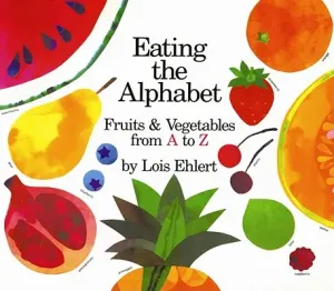 Eating the Alphabet: Fruits & Vegetables from A to Z (Ehlert Lois)(Paperback)