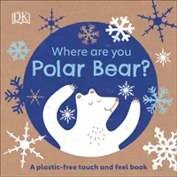 Eco Baby Where Are You Polar Bear? - A Plastic-free Touch and Feel Book (DK)(Board book)