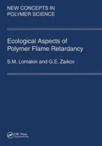 Ecological Aspects of Polymer Flame Retardancy (Zaikov Gennady)(Pevná vazba)