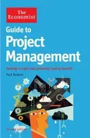 Economist Guide to Project Management 2nd Edition - Getting it right and achieving lasting benefit (Roberts Paul)(Paperback / softback)