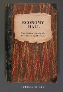 Economy Hall: The Hidden History of a Free Black Brotherhood (Shaik Fatima)(Pevná vazba)