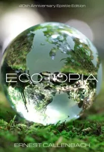 Ecotopia: (40th Anniversary Ed.) (Callenbach Ernest)(Paperback)