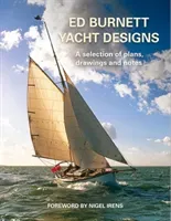 Ed Burnett Yacht Designs - A selection of plans, drawings and notes(Pevná vazba)