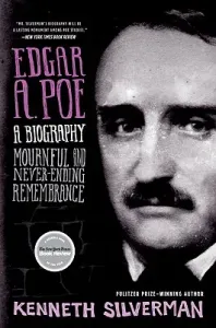 Edgar A. Poe: A Biography: Mournful and Never-Ending Remembrance (Silverman Kenneth)(Paperback)