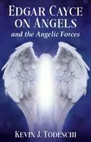 Edgar Cayce on Angels and the Angelic Forces (Todeschi Kevin J.)(Paperback)