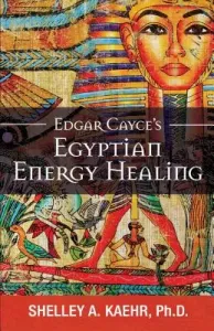 Edgar Cayce's Egyptian Energy Healing (Kaehr Shelley)(Paperback)