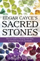 Edgar Cayce's Sacred Stones: The A-Z Guide to Working with Gems to Enhance Your Life and Health (Kaehr Shelley)(Paperback)