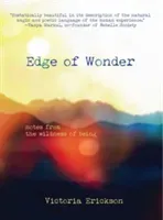 Edge of Wonder: Notes from the Wildness of Being (Erickson Victoria)(Paperback)