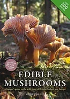 Edible Mushrooms - A Forager's Guide to the Wild Fungi of Britain, Ireland and Europe (Dann Geoff)(Pevná vazba)