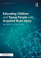 Educating Children and Young People with Acquired Brain Injury (Walker Sue)(Paperback)