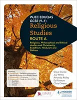 Eduqas GCSE (9-1) Religious Studies Route A: Religious, Philosophical and Ethical studies and Christianity, Buddhism, Hinduism and Sikhism (Clarke Steve)(Paperback / softback)