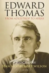 Edward Thomas: from Adlestrop to Arras: A Biography (Moorcroft Wilson Jean)(Paperback)