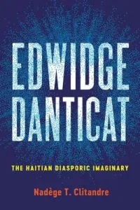 Edwidge Danticat: The Haitian Diasporic Imaginary (Clitandre Nadge T.)(Paperback)
