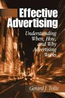 Effective Advertising: Understanding When, How, and Why Advertising Works (Tellis Gerard J.)(Paperback)