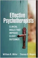 Effective Psychotherapists: Clinical Skills That Improve Client Outcomes (Miller William R.)(Paperback)