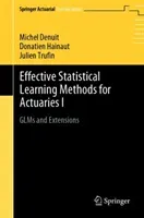 Effective Statistical Learning Methods for Actuaries I: Glms and Extensions (Denuit Michel)(Paperback)