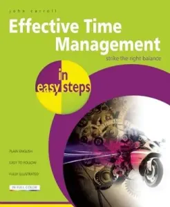 Effective Time Management in Easy Steps (Carroll John)(Paperback)