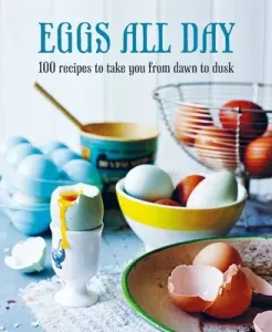 Eggs All Day: 100 Recipes to Take You from Dawn to Dusk (To Be Announced)(Pevná vazba)