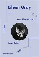 Eileen Gray: Her Life and Work (Adam Peter)(Pevná vazba)