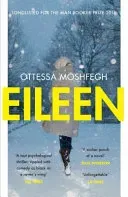 Eileen - Shortlisted for the Man Booker Prize 2016 (Moshfegh Ottessa)(Paperback / softback)