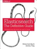 Elasticsearch: The Definitive Guide: A Distributed Real-Time Search and Analytics Engine (Gormley Clinton)(Paperback)