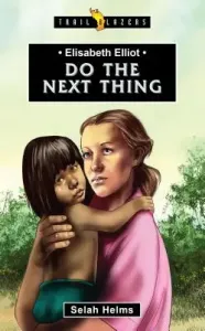 Elisabeth Elliot: Do the Next Thing (Helms Selah)(Paperback)