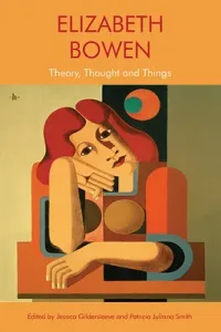 Elizabeth Bowen: Theory, Thought and Things (Gildersleeve Jessica)(Paperback)