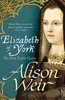 Elizabeth of York - The First Tudor Queen (Weir Alison)(Paperback / softback)