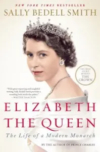Elizabeth the Queen: The Life of a Modern Monarch (Smith Sally Bedell)(Paperback)
