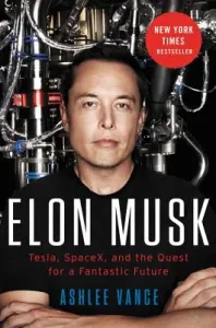 Elon Musk: Tesla, SpaceX, and the Quest for a Fantastic Future (Vance Ashlee)(Pevná vazba)