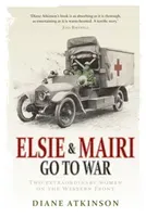 Elsie and Mairi Go to War - Two Extraordinary Women on the Western Front (Atkinson Dr Diane)(Paperback / softback)
