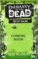 Embassy of the Dead: Destiny Calling - Book 3 (Mabbitt Will)(Paperback / softback)